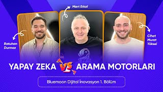 Yapay Zeka vs Arama Motorları - Bluemoon Dijital İnovasyon 1. Bölüm