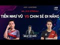 Trực Tiếp ngày 17/06/2024 | TIỄN NHƯ VŨ VS CHIM SẺ ĐI NẮNG