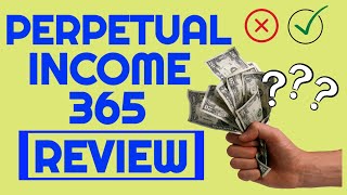 Perpetual Income 365 Review - Can This System Really Make You Money Online (Watch First!)