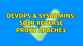 DevOps & SysAdmins: solr reverse proxy Apache2 (2 Solutions!!)