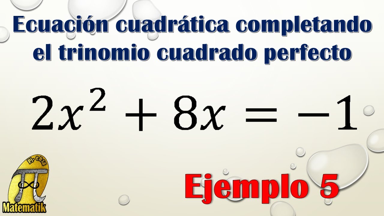 Ecuación Cuadrática Completando El Trinomio Cuadrado Perfecto| Ecuación ...