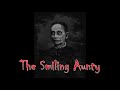 the smiling aunty real hmong scary story told in english hmong talesfromtheabyss87 2020