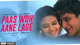 Paas Woh Aane Lage | Downtempo Remix | DJ Dalal | Kumar Sanu & Alka Yagnik | Main Khiladi Tu Anari