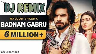 Badnam Gabru Dj Remix Song | Tu Area Mai Ho rha Badnam Gabru | Masoom Sharma Haryanvi Song