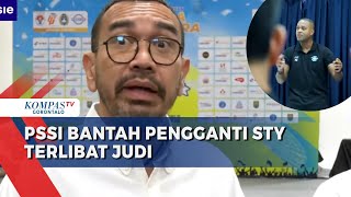 PSSI Bantah Pengganti Shin Tae-Yong Terlibat Judi, Arya: Jika Terlibat di Balcklist di Eropa