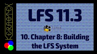 Part 10: Ch 8 Building the LFS System - How to build Linux From Scratch 11.3 in VirtualBox - LFS 11.