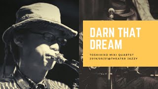 Darn That Dream 三木俊彦カルテット