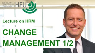 CHANGE MANAGEMENT 1/2 - HRM Lecture 11