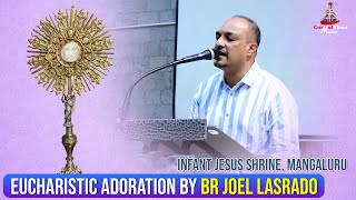 Eucharistic Adoration by Br Joel  Lasrado | CKM | INFANT JESUS SHRINE, MANGALURU |