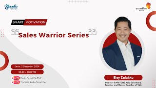 Eloy Zalukhu: Sales Warrior Series | Smart Motivation