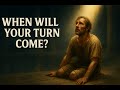 When Will Your Turn Come?