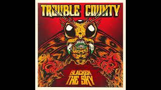 Trouble County - Blacken the Sky (Full Album) 2024