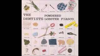 The Dentists – Powdered Lobster Fiasco-Full Album