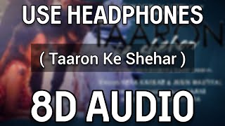 Taaron Ke Shehar Song | 8D Audio | Use Headphones | Neha Kakkar, Sunny Kaushal | Extra Bass