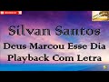 Silvan Santos - Deus Marcou Esse Dia | Playback Com Letra