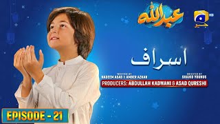 Abdullah Episode 21 | Asraaf - [Eng Sub] Haroon Shahid - Sumbul Iqbal | 12th April 2023