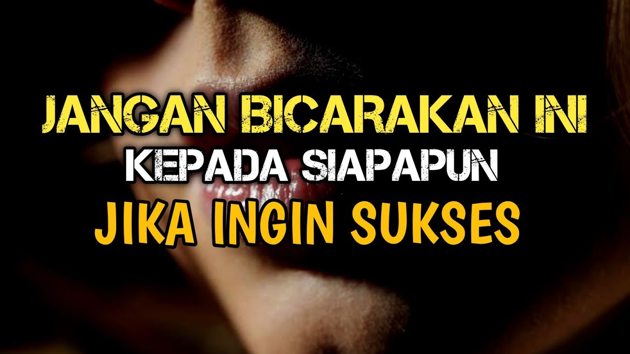 5 Hal Yang Tidak Boleh Dibicarakan Kepada Siapapun Jika Ingin Sukses ...