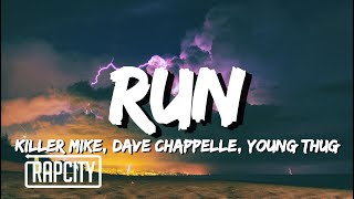 Killer Mike - RUN ft. Dave Chappelle & Young Thug (Lyrics)