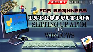 #5 Installing Atom on windows | Python Tutorial for Beginners | Python Basics By Team Debug it