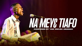 NA ME YE TIAFO| YAW OWUSU ASIAMAH  | VALLLEY VIEW UNIVERSITY CHOIR