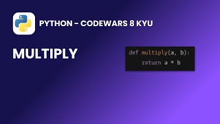 Python - Multiply | Codewars 8 KYU