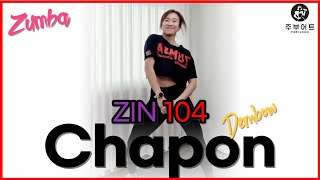 ZUMBA / 줌바 / ZIN104 / Chapon / Dembow / 주부어트/ 홈트 / 유산소