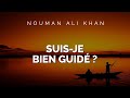 Nouman Ali Khan - SUIS-JE BIEN GUIDÉ ?