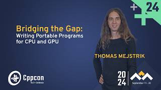 Bridging the Gap: Writing Portable C++ Programs for CPU and GPU - Thomas Mejstrik - CppCon 2024