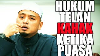 HUKUM MENELAN KAHAK KETIKA PUASA | Ustaz Wadi Annuar