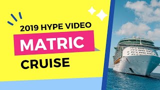 2019 MATRIC CRUISE HYPE VIDEO