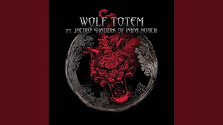 Wolf Totem (feat. Jacoby Shaddix of Papa Roach)