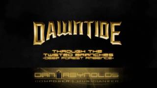 Dawntide OST 05 - Through the Twisted Branches