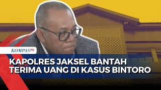 Sejumlah Fakta Kapolres Jaksel Bantah Terima Uang di Kasus AKBP Bintoro