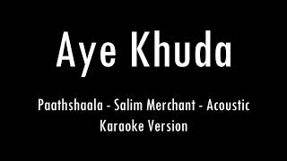 Aye Khuda | Paathshaala | Salim Merchant | Karaoke With Lyrics | Only Guitar Chords...