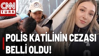 Şeyda Yılmaz'ı Şehit Eden Yunus Emre Geçti'nin Cezası Belli Oldu! İşte Polis Katiline Verilen O Ceza