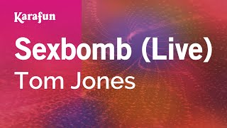 Sexbomb (live) - Tom Jones | Karaoke Version | KaraFun