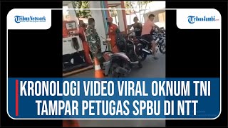 KRONOLOGI VIDEO VIRAL OKNUM TNI TAMPAR PETUGAS SPBU DI NTT