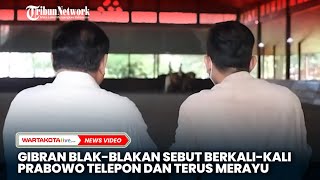 Gibran Blak-blakan Sebut Berkali-kali Prabowo Telepon dan Terus Merayu