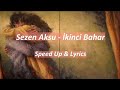 Sezen Aksu - İkinci Bahar | Speed Up & Lyrics