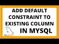 Add default constraint to existing column in sql | MYSQL tutorial