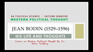 Jean Bodin: His Life and Thoughts || BA Political Science || Western Political Thought
