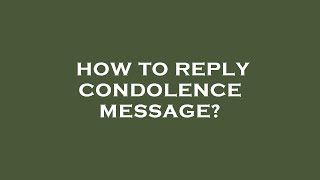 How to reply condolence message?