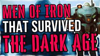 MEN OF IRON That Survived The DARK AGE OF TECHNOLOGY  | Warhammer 40K Lore