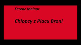 Ferenc Molnar Chłopcy z Placu Broni Audiobook Cała książka