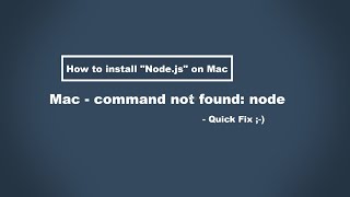 How to install Node.js on Mac / Mac Terminal- command not found: node