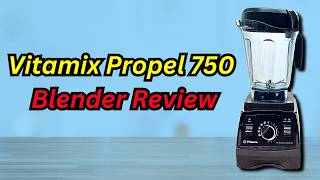 Vitamix Propel Series 750 Review: Top Performer Or Not?