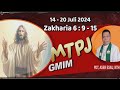 MTPJ 14-20 Juli 2024 l Zakharia 6 : 9 - 15 | BERSAMA MEMBANGUN BAIT TUHAN |