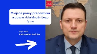 Miejsce pracy pracownika a obszar działalności jego firmy