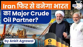 Will Iran make a comeback as India's major crude oil Partner? Iran Crude Oil to India | StudyIQ IAS