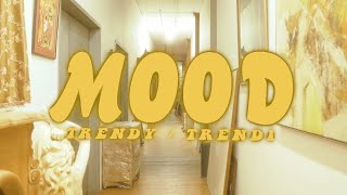 Mood - Trendy/Trendi (Music Video Directed by CAMP Alt)